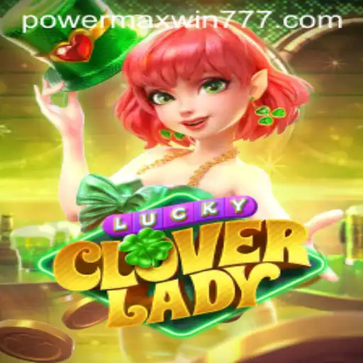 Discover the Magic of LuckyCloverLady: Embrace the POWER MAXWIN Experience