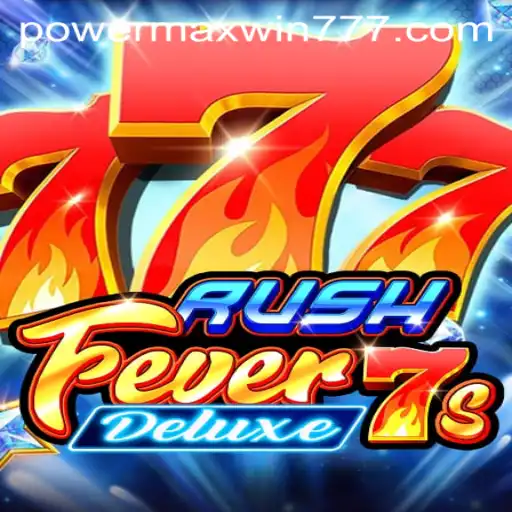 Exploring RushFever7sDeluxe: Unleashing the POWER MAXWIN Experience
